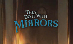 They Do It with Mirrors